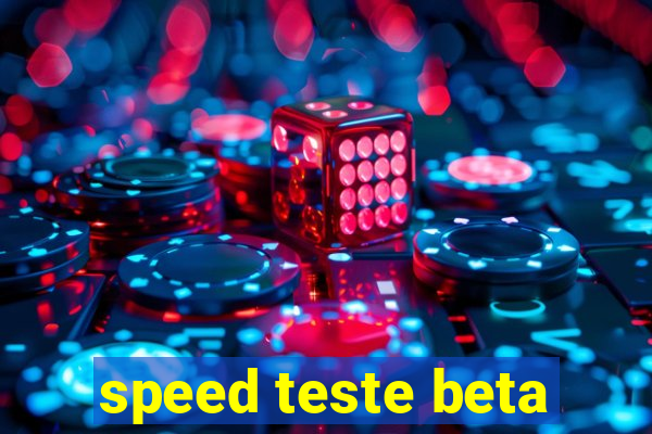 speed teste beta